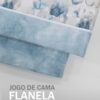 Jogo de Cama Flanela - Pétalas