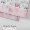 Jogo de Cama Flanela - Pétalas